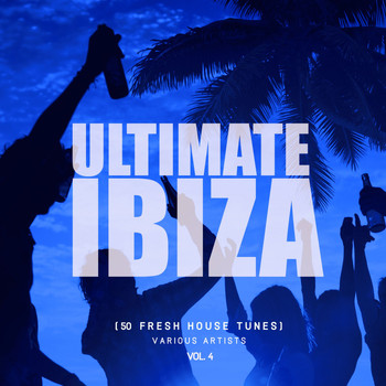 Various Artists - Ultimate Ibiza, Vol. 4 (50 Fresh House Tunes)