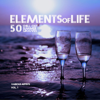 Various Artists - Elements of Life (50 Chill out Summer Grooves), Vol. 1