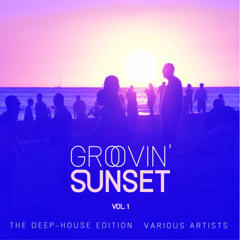 Various Artists - Groovin' Sunset (The Deep-House Edition), Vol. 1 (Explicit)
