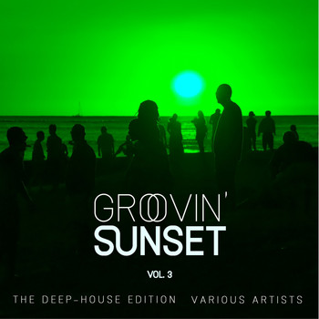 Various Artists - Groovin' Sunset (The Deep-House Edition), Vol. 3