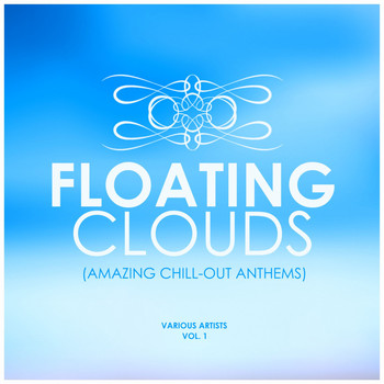 Various Artists - Floating Clouds (Amazing Chill out Anthems), Vol. 1