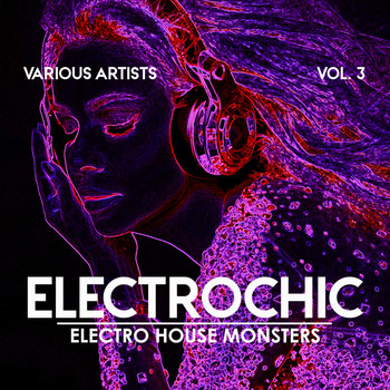 Various Artists - Electrochic (Electro House Monsters), Vol. 3