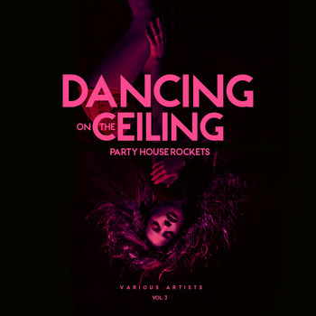 Various Artists - Dancing on the Ceiling, Vol. 3 (Party House Rockets)
