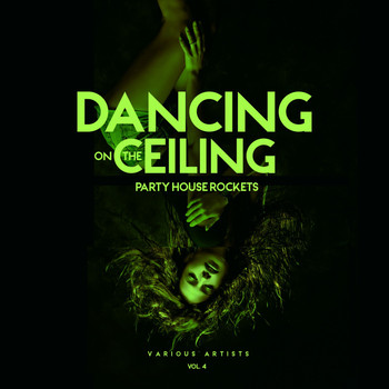Various Artists - Dancing on the Ceiling, Vol. 4 (Party House Rockets)