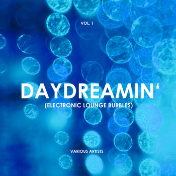 Various Artists - Daydreamin' (Electronic Lounge Bubbles), Vol. 1