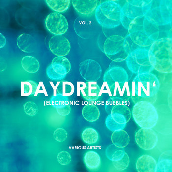 Various Artists - Daydreamin' (Electronic Lounge Bubbles), Vol. 2