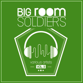 Various Artists - Big Room Soldiers, Vol. 3