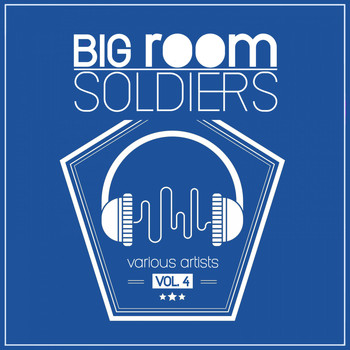 Various Artists - Big Room Soldiers, Vol. 4