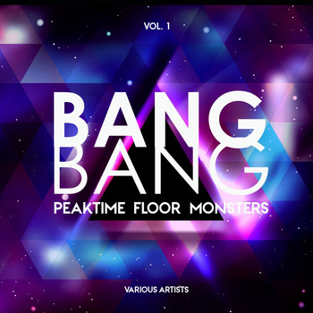 Various Artists - Bang Bang, Vol. 1 (Peaktime Floor Monsters)