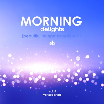 Various Artists - Morning Delights (Beautiful Lounge Experience), Vol. 4