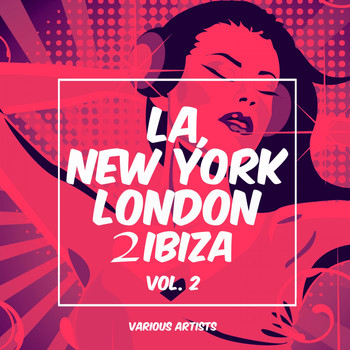 Various Artists - La, New York, London to Ibiza, Vol. 2