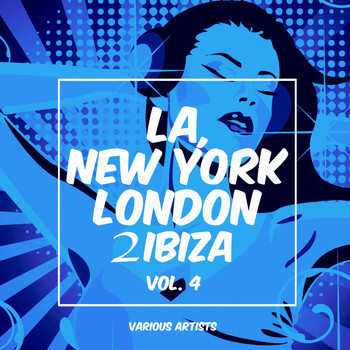 Various Artists - La, New York, London to Ibiza, Vol. 4