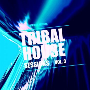 Various Artists - Tribal House Sessions, Vol. 3