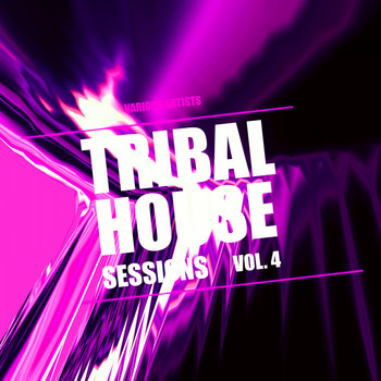 Various Artists - Tribal House Sessions, Vol. 4