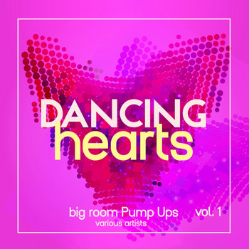 Various Artists - Dancing Hearts (Big Room Pump Ups), Vol. 1