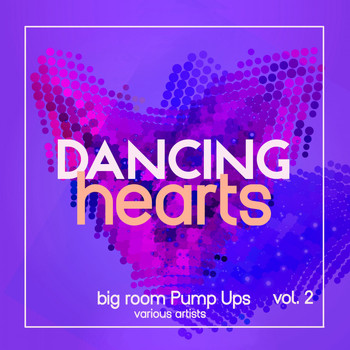 Various Artists - Dancing Hearts (Big Room Pump Ups), Vol. 2