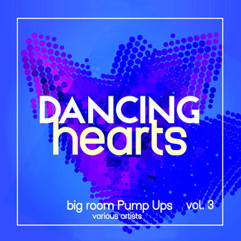 Various Artists - Dancing Hearts (Big Room Pump Ups), Vol. 3
