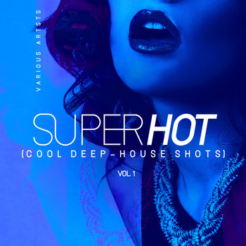 Various Artists - Super Hot, Vol. 1 (Cool Deep-House Shots)