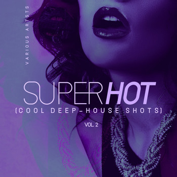 Various Artists - Super Hot, Vol. 2 (Cool Deep-House Shots)