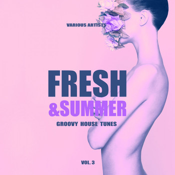 Various Artists - Fresh & Summer (Groovy House Tunes), Vol. 3