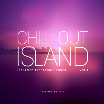 Various Artists - Chill out Island (Relaxed Electronic Tunes), Vol. 1