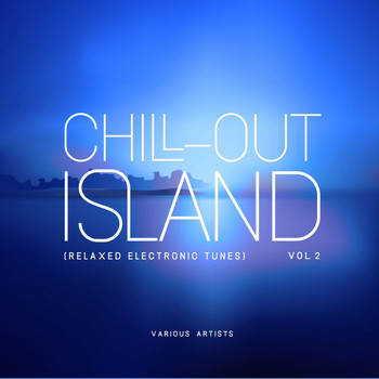 Various Artists - Chill out Island (Relaxed Electronic Tunes), Vol. 2
