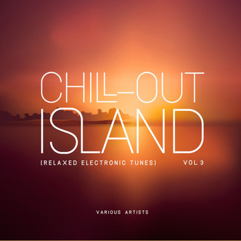 Various Artists - Chill out Island (Relaxed Electronic Tunes), Vol. 3
