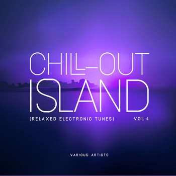 Various Artists - Chill out Island (Relaxed Electronic Tunes), Vol. 4