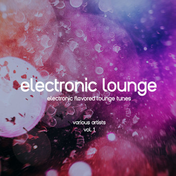 Various Artists - Electronic Lounge (Electronic Flavored Lounge Tunes), Vol. 1