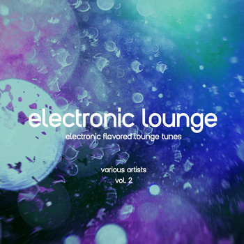 Various Artists - Electronic Lounge (Electronic Flavored Lounge Tunes), Vol. 2