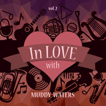 Muddy Waters - In Love with Muddy Waters, Vol. 2