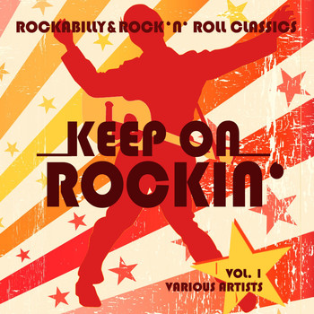 Various Artists - Keep on Rockin' (Rockabilly & Rock 'n' Roll Classics), Vol. 1