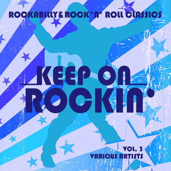 Various Artists - Keep on Rockin' (Rockabilly & Rock 'n' Roll Classics), Vol. 3