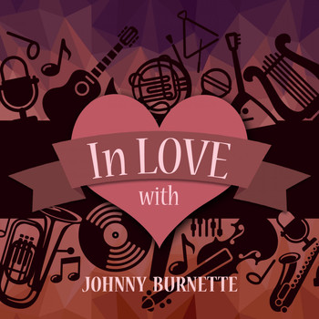 Johnny Burnette - In Love with Johnny Burnette