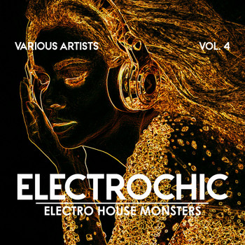 Various Artists - Electrochic (Electro House Monsters), Vol. 4