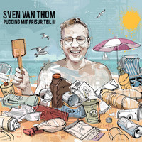 Sven van Thom - Pudding mit Frisur - Teil 3
