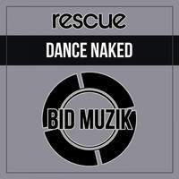 Rescue - Dance Naked (Original Mix)