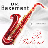 Dr. Basement - Be Patient