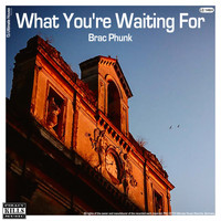 Brac Phunk - What You're Waiting For