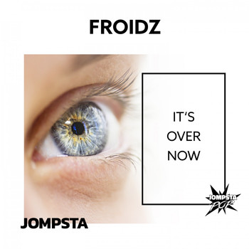 FROIDZ - It's over Now
