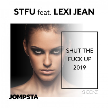 STFU feat. Lexi Jean - Shut the Fuck up 2019 (Explicit)
