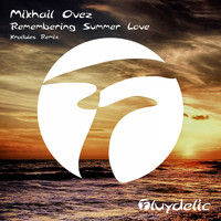 Mikhail Ovez - Remembering Summer Love (Kralbies Remix)