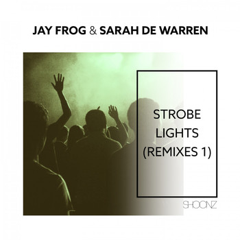 Jay Frog & Sarah De Warren - Strobe Lights (Remixes 1)
