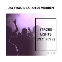 Jay Frog & Sarah De Warren - Strobe Lights (Remixes 2)
