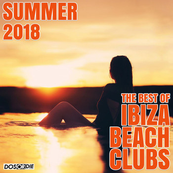 Various Artists - Best of Ibiza Beach Clubs Summer 2018 (Explicit)