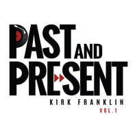 Kirk Franklin - Past & Present Vol. 1