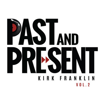 Kirk Franklin - Past & Present Vol. 2