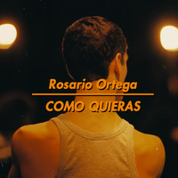 Rosario Ortega - Como Quieras