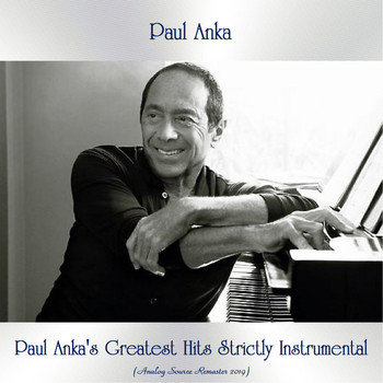 Paul Anka - Paul Anka's Greatest Hits Strictly Instrumental (Analog Source Remaster 2019)