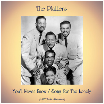 The Platters - You'll Never Know / Song For The Lonely (Remastered 2019)